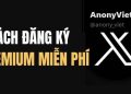 dang ky x premium mien phi