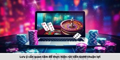 Chia sẻ cách rút tiền Go99