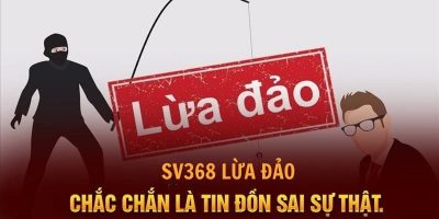 SV368 lừa đảo và sự thật đằng sau tin đồn như thế nào?