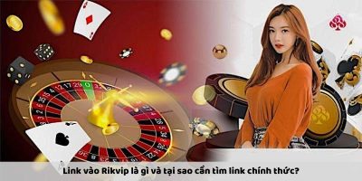 Cách Tìm Link Vào Rikvip An Toàn Và Nhanh Chóng Nhất