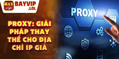 Hướng Dẫn Fake IP: Bí Quyết Giấu Danh Tính Trực Tuyến