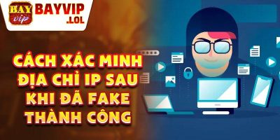 Hướng Dẫn Fake IP: Bí Quyết Giấu Danh Tính Trực Tuyến