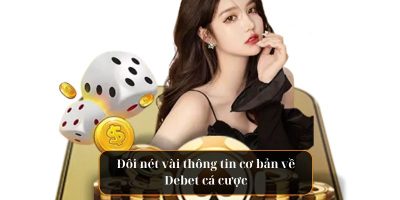 Tìm hiểu nhà cái Debet cá cược