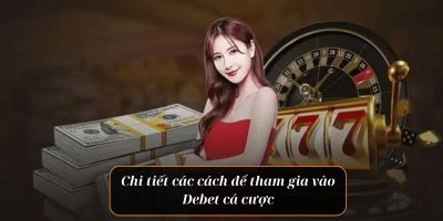 Tìm hiểu nhà cái Debet cá cược