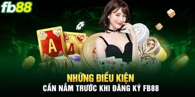 Đăng Ký FB88 Hướng Dẫn Chi Tiết Các Điều Kiện Và Quy Trình