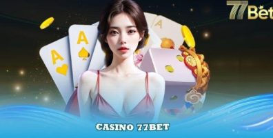 Tại sao nên chơi casino trực tuyến tại 77bet?