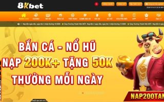 Khám Phá Trang Chủ 8kbet