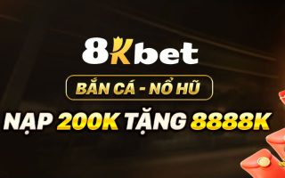 Khám Phá Trang Chủ 8kbet