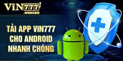 Tải App VIN777 khám phá thế giới giải trí hấp dẫn