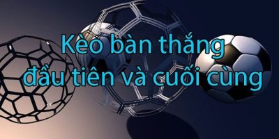 Cách đọc Kèo bàn thắng đầu cuối chi tiết cho tân thủ