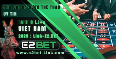 Casino E2bet địa điểm cá cược ăn tiền hot nhất 2025