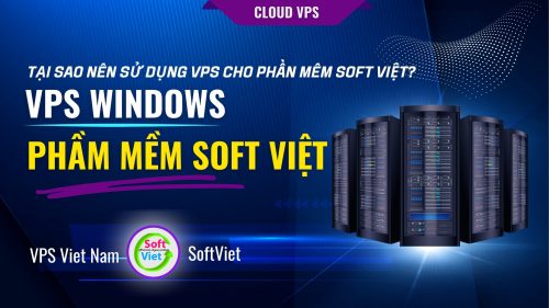 VPS chạy phần mềm Soft Việt là gì? Lý do nên cài Soft Việt trên VPS là gì?