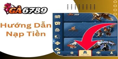 Nạp tiền Ga6789 hướng dẫn các bước thực hiện đơn giản nhất