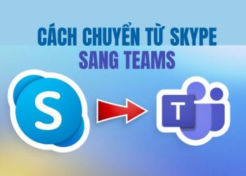 cach chuyen tu skype sang teams