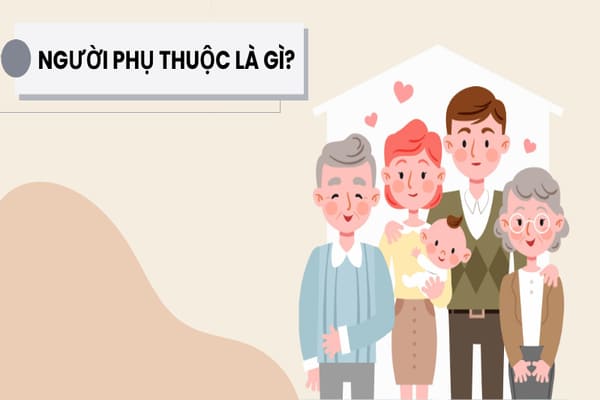 Ai được coi là người phụ thuộc?