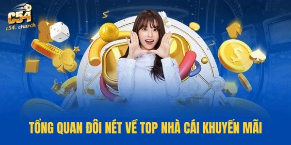 Top nhà cái khuyến mãi C54 cơ hội nhận ưu đãi lớn