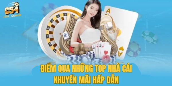 Top nhà cái khuyến mãi C54 cơ hội nhận ưu đãi lớn