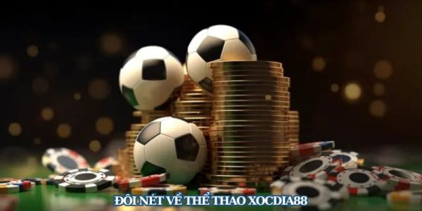 Thể thao xocdia88 tham gia cá cược với hàng trăm kèo khủng