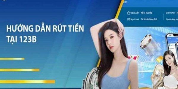 Rút tiền 123b với 4 bước đơn giản để thực hiện giao dịch