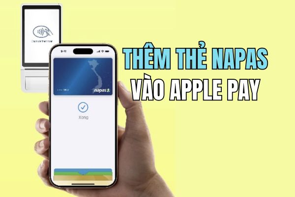 Apple Pay supports NAPAS cards: The future of non -contact payment in Vietnam Apple Pay supports NAPAS cards: The future of non -contact payment in Vietnam