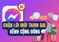 Cách chặn lời mời tham gia kênh cộng đồng Messenger đơn giản 11