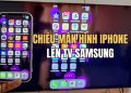 Cách chiếu màn hình iPhone lên TV Samsung siêu đơn giản 11