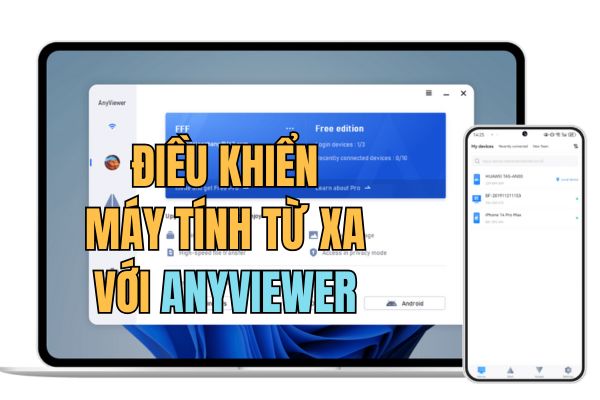 AnyViewer: Điều khiển máy tính từ xa trên Android siêu dễ dàng