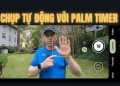 Chụp ảnh selfie dễ dàng với Palm Timer trên Android 3