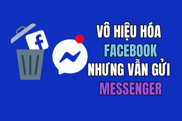 Hướng dẫn vô hiệu hóa Facebook nhưng vẫn dùng Messenger 27 Hướng dẫn vô hiệu hóa Facebook nhưng vẫn dùng Messenger 25