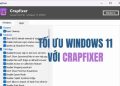 Crapfixer: Giải pháp tối ưu hóa Windows 11 vừa đơn giản mà hiệu quả 11