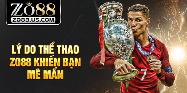Giới thiệu thể thao Zo88 cá cược online đỉnh cao 7 Giới thiệu thể thao Zo88 cá cược online đỉnh cao 7