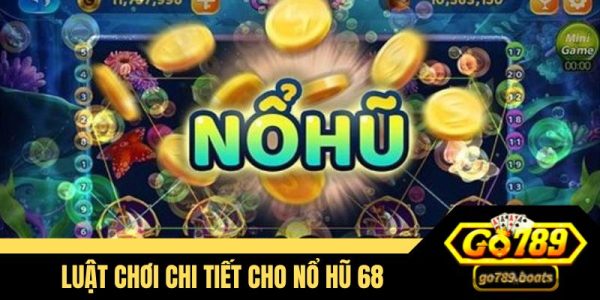 Nổ hũ 68 sự hấp dẫn trong mỗi vòng quay 2 Nổ hũ 68 sự hấp dẫn trong mỗi vòng quay 2