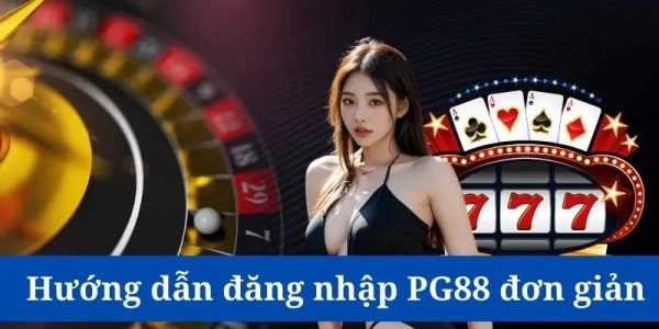 Hướng dẫn thao tác đăng nhập PG88 dễ dàng chi tiết 1