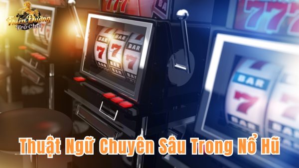 Các thuật ngữ trong nổ hũ online bạn cần biết 2