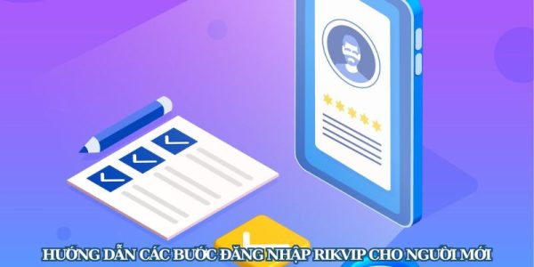Hướng dẫn đăng nhập rikvip nhanh chóng và an toàn nhất 2 Hướng dẫn đăng nhập rikvip nhanh chóng và an toàn nhất 2