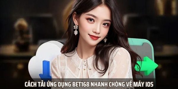 Tải App Bet168 trải nghiệm cá cược đỉnh cao mọi lúc mọi nơi 1 Tải App Bet168 trải nghiệm cá cược đỉnh cao mọi lúc mọi nơi 1