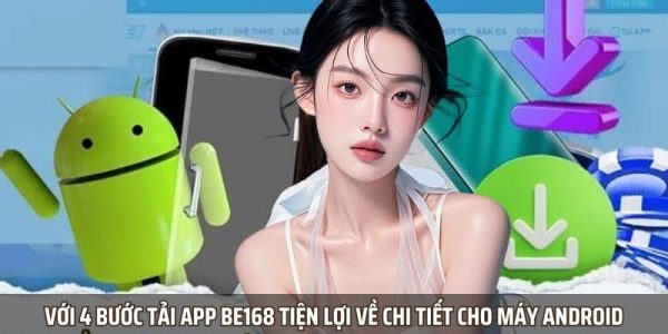 Tải App Bet168 trải nghiệm cá cược đỉnh cao mọi lúc mọi nơi 2 Tải App Bet168 trải nghiệm cá cược đỉnh cao mọi lúc mọi nơi 2