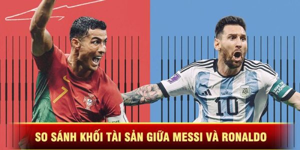 Hiện nay Messi và Ronaldo ai giàu hơn? 1