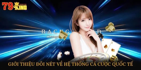 Trải nghiệm 79king cá cược đỉnh cao tại thị trường châu Á 2