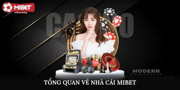 Tổng quan nhà cái mibet: đánh giá chi tiết 1