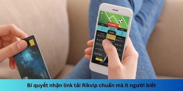 Bí quyết nhận link tải rikvip chuẩn xác mà ít người biết 3