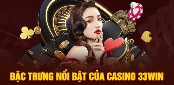 Casino 33win tụ điểm khuynh đảo thị trường online 2 Casino 33win tụ điểm khuynh đảo thị trường online 2