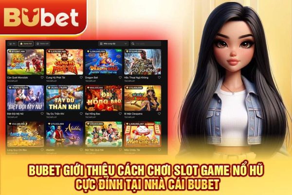 Bubet - Cách chơi slot game nổ hũ tại nhà cái Bubet 1