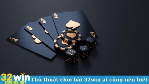 Thủ thuật chơi bài 32Win skill kết liễu đối thủ 1