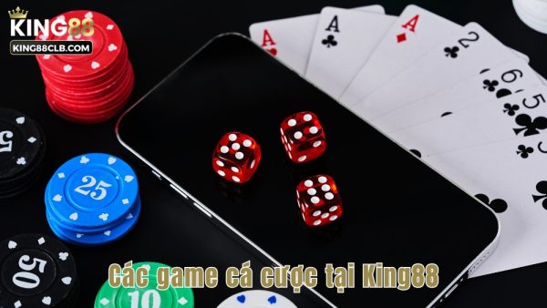 Các game cá cược tại King88 không thể bỏ qua 1