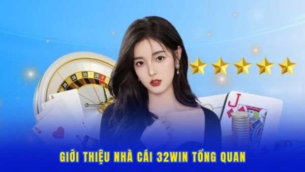 Giới thiệu nhà cái 32win sân chơi cá cược 2025 1 Giới thiệu nhà cái 32win sân chơi cá cược 2025 1