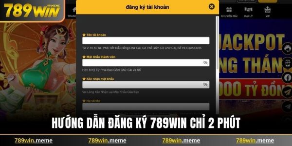 Đăng ký 789win cách tạo tài khoản siêu tốc trong 2 phút 2