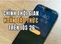Cách chỉnh thời gian hoãn báo thức iOS 26 15