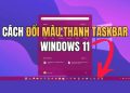 Cách đổi màu thanh Taskbar trên Windows 11 11