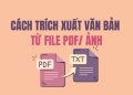 Hướng dẫn cách trích xuất văn bản từ PDF /ảnh 15